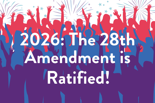 2026_ The 28th Amendment is Ratified! (1)